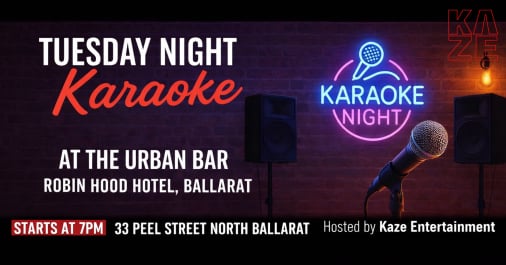 Kaze Karaoke night at The Robin Hood Hotel, Ballarat Central - Tuesday nights from 7pm.
